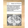The Manner of Receiving the Poor Sisters of St. Clare to Clothing: And the Ceremonies of Their Professing in That Religious Order.
