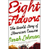 Eight Flavors: The Untold Story of American Cuisine