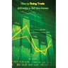 How to Swing Trade and Make a Full Time Income: Easy Way to Make a High Income Working 30 Minutes a Week from Home