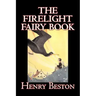 The Firelight Fairy Book by Henry Beston, Juvenile Fiction, Fairy Tales & Folklore, Anthologies