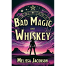 Bad Magic and Whiskey
