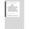 80 Creative Writing Prompts