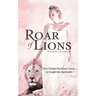 Roar of Lions: How I Healed My Breast Cancer: An Insight Into Spirituality