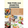 The Type 1&2 Diabetes Cookbook: Delicious And Quick Recipes With 60 Days Diabetes Recipes