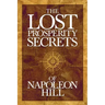 The Lost Prosperity Secrets of Napoleon Hill: Newly Discovered Advice for Success in Tough Times