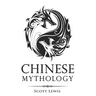 Chinese Mythology: Classic Stories of Chinese Myths, Gods, Goddesses, Heroes, and Monsters