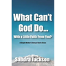 What Can't God Do Wiht a Little Faith From You: A Single Mother's Story of God's Grace