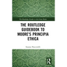 The Routledge Guidebook to Moore's Principia Ethica