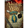 Along the Way: A Green Beret shares stirring stories of those he met and those who supported him in Vietnam - Tet 1968