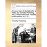 An Easy Plan of Discipline for a Militia. by Timothy Pickering, Jun. [Three Lines from Treatise on the Militia, by C.S.]