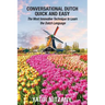 Conversational Dutch Quick and Easy: The Most Innovative Technique to Learn the Dutch Language, The Netherlands, Amsterdam, Holland