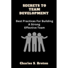 Secrets To Team Development: Best Practices For Building A Strong Effective Team