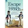 Escape from the French: a Young Royal Navy Midshipman's Adventures During the Napoleonic War