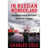 In Russian Wonderland: An American's Odyssey in Soviet Russia