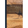 The Church of Armenia: Her History, Doctrine, Rule, Discipline, Liturgy, Literature, and Existing Condition