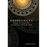 Ensoulment: Discover Your Soul's DNA, Experience the Soul of The World