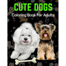 Cute Dogs Coloring Book For Adults: An Adult Coloring Book for Dog Lovers