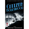 Citizen Hollywood: A Novel of Golden-Era Hollywood