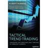 Tactical Trend Trading: Strategies for Surviving and Thriving in Turbulent Markets