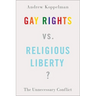 Gay Rights vs. Religious Liberty?: The Unnecessary Conflict
