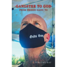 Gangster to God: From Prison Gang to God's Gang