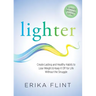 Lighter: Eliminate Emotional Eating & Create Lasting and Healthy Habits to Lose Weight & Keep It Off for Life Without the Struggle