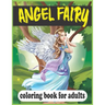 Angel Fairy Coloring Book For Adults: (A unique angel fairy hand-drawn coloring book)