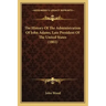 The History Of The Administration Of John Adams, Late President Of The United States (1802)