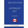 Copyright Act (Canada) - 2018 Edition