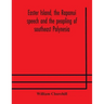 Easter Island, the Rapanui speech and the peopling of southeast Polynesia
