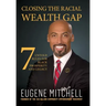 Closing The Racial Wealth Gap: 7 Untold Rules for Black Prosperity and Legacy