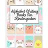 Alphabet Writing Books For Kindergarten: Trace Baby Animal Words With This Cute Workbook - A-Z Letter Tracing Book & ABC Writing Notebook for Toddlers