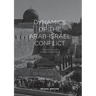 Dynamics of the Arab-Israel Conflict: Past and Present: Intellectual Odyssey II