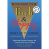 If You Want To Be Rich & Happy Don't Go To School: Insuring Lifetime Security for Yourself and Your Children