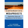 Contemporary Megaprojects: Organization, Vision, and Resistance in the 21st Century