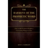 The Harmony of the Prophetic Word: A Key to Old Testament Prophecy Concerning Things to Come