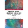 Practical Wisdom, Leadership and Culture: Indigenous, Asian and Middle-Eastern Perspectives