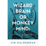 Wizard Brain or Monkey Mind: Which is in control?