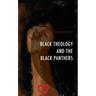 Black Theology and The Black Panthers