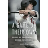 A Game of Their Own: Voices of Contemporary Women in Baseball