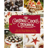 The Christmas Cookie Cookbook: Over 100 Recipes to Celebrate the Season