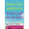 To Live and Die in Dixie: A Callahan Garrity Mystery