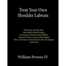 Treat Your Own Shoulder Labrum: How to Achieve Pain Relief Today and the Ultimate Guide to a Successful Surgery