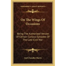 On the Wings of Occasions: Being the Authorized Version of Certain Curious Episodes of the Late Civil War
