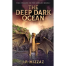 The Deep Dark Ocean