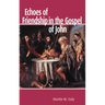 Echoes of Friendship in the Gospel of John