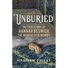Unburied: The True Story of Hannah Beswick, the Manchester Mummy