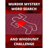 Murder Mystery Word Search and Whodunit Challenge: Perplexing Puzzles For Super Sleuthers