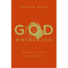 God in the Whirlwind: How the Holy-Love of God Reorients Our World