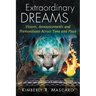 Extraordinary Dreams: Visions, Announcements and Premonitions Across Time and Place